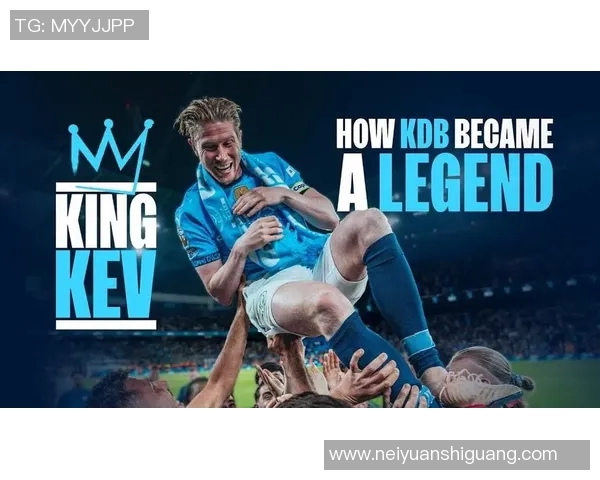 凯文德布劳内引领世界足球未来创新与影响的深远探讨 凯文德布劳内引领世界足球未来创新与影响的深远探讨